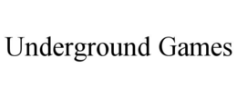 UNDERGROUND GAMES trademark