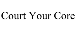 COURT YOUR CORE trademark