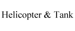 HELICOPTER & TANK trademark