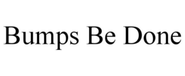 BUMPS BE DONE trademark