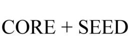 CORE + SEED trademark