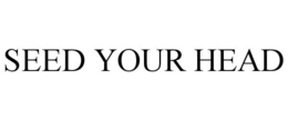 SEED YOUR HEAD trademark