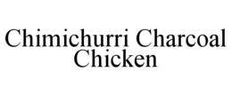 CHIMICHURRI CHARCOAL CHICKEN trademark