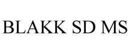 BLAKK SD MS trademark