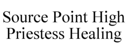 SOURCE POINT HIGH PRIESTESS HEALING trademark