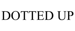 DOTTED UP trademark