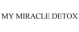 MY MIRACLE DETOX trademark