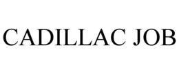 CADILLAC JOB trademark