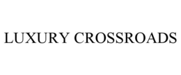 LUXURY CROSSROADS trademark
