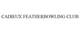 CADIEUX FEATHERBOWLING CLUB trademark