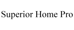 SUPERIOR HOME PRO trademark