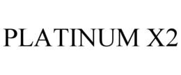 PLATINUM X2 trademark