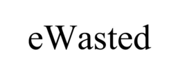 EWASTED trademark