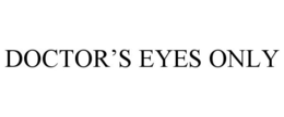 DOCTOR'S EYES ONLY trademark