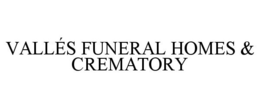 VALLÉS FUNERAL HOMES & CREMATORY trademark