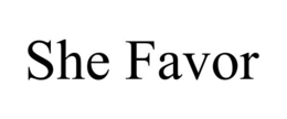 SHE FAVOR trademark