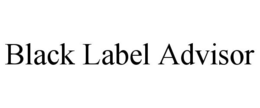 BLACK LABEL ADVISOR trademark