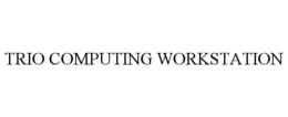 TRIO COMPUTING WORKSTATION trademark