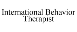 INTERNATIONAL BEHAVIOR THERAPIST trademark