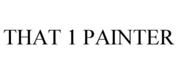 THAT 1 PAINTER trademark