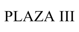 PLAZA III trademark