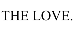 THE LOVE. trademark