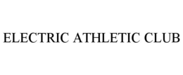 ELECTRIC ATHLETIC CLUB trademark