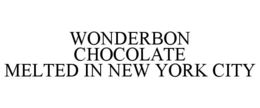 WONDERBON CHOCOLATE MELTED IN NEW YORK CITY trademark