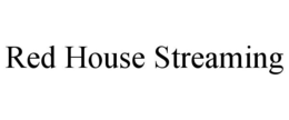 RED HOUSE STREAMING trademark
