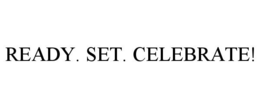 READY. SET. CELEBRATE! trademark