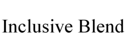 INCLUSIVE BLEND trademark