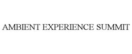 AMBIENT EXPERIENCE SUMMIT trademark