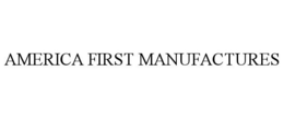 AMERICA FIRST MANUFACTURES trademark