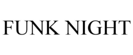 FUNK NIGHT trademark