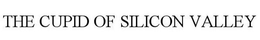 THE CUPID OF SILICON VALLEY trademark