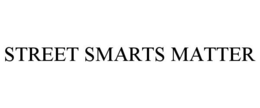 STREET SMARTS MATTER trademark