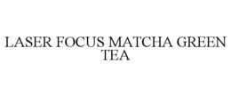 LASER FOCUS MATCHA GREEN TEA trademark
