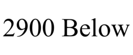 2900 BELOW trademark