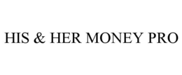 HIS & HER MONEY PRO trademark