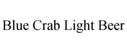 BLUE CRAB LIGHT BEER trademark