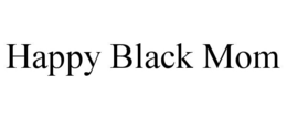 HAPPY BLACK MOM trademark