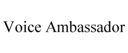 VOICE AMBASSADOR trademark