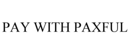 PAY WITH PAXFUL trademark