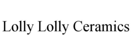 LOLLY LOLLY CERAMICS trademark
