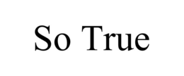 SO TRUE trademark