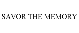 SAVOR THE MEMORY trademark