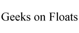 GEEKS ON FLOATS trademark
