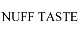 NUFF TASTE trademark