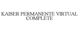 KAISER PERMANENTE VIRTUAL COMPLETE trademark