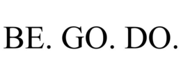 BE. GO. DO. trademark